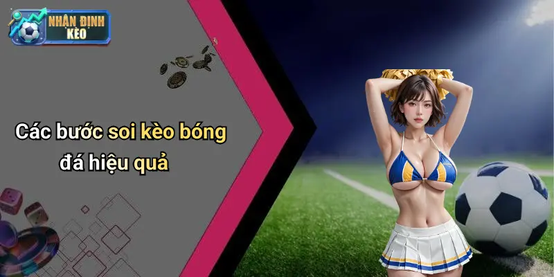 Các bước soi kèo bóng đá hiệu quả