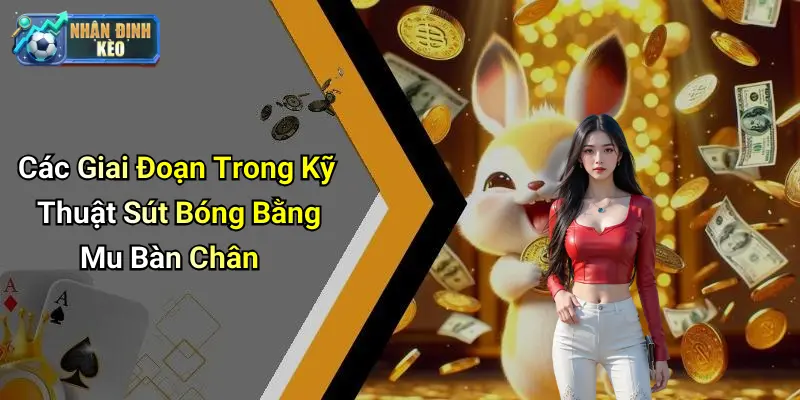 Các Giai Đoạn Trong Kỹ Thuật Sút Bóng Bằng Mu Bàn Chân