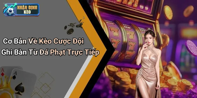 Cơ Bản Về Kèo Cược Đội Ghi Bàn Từ Đá Phạt Trực Tiếp