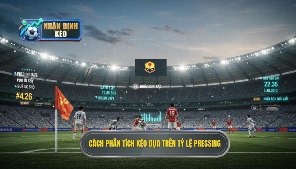 Cách phân tích kèo dựa trên tỷ lệ pressing