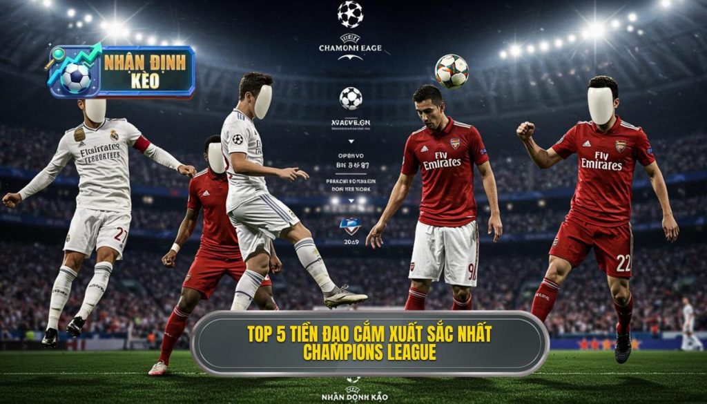 Top 5 tiền đạo cắm xuất sắc nhất Champions League(1)