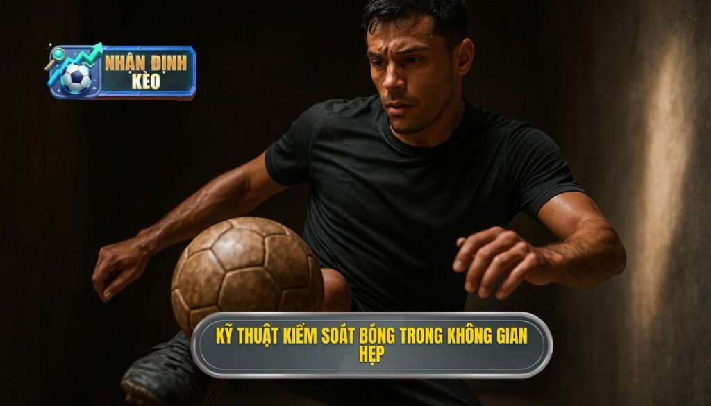 Kỹ thuật kiểm soát bóng trong không gian hẹp