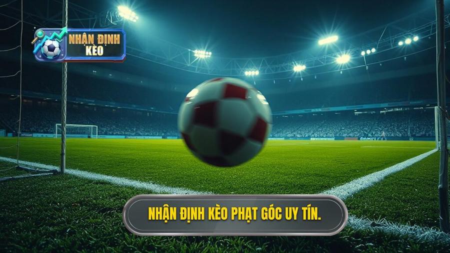 Nhận định kèo phạt góc uy tín.