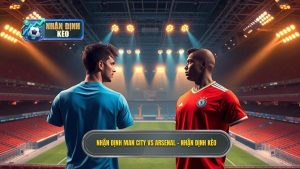 Nhận định Man City vs Arsenal