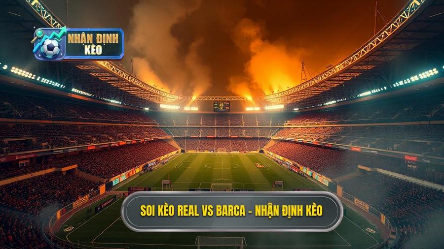 Soi kèo Real Madrid vs Barca