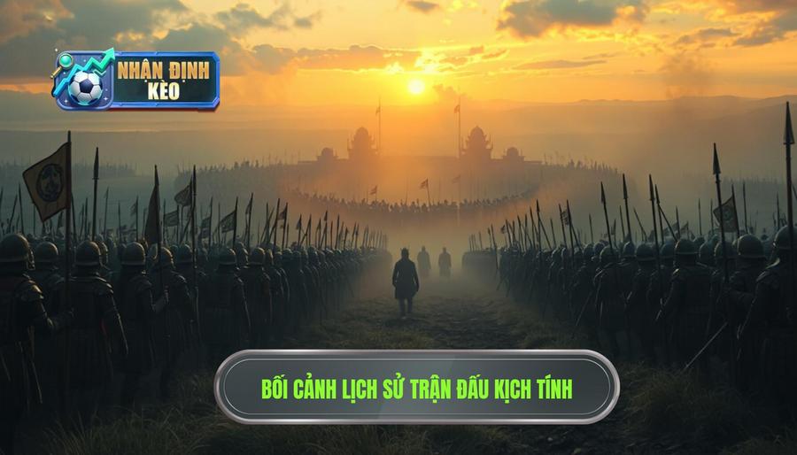 Bối cảnh trận đấu và ý nghĩa lịch sử Bối cảnh trận đấu và ý nghĩa lịch sử